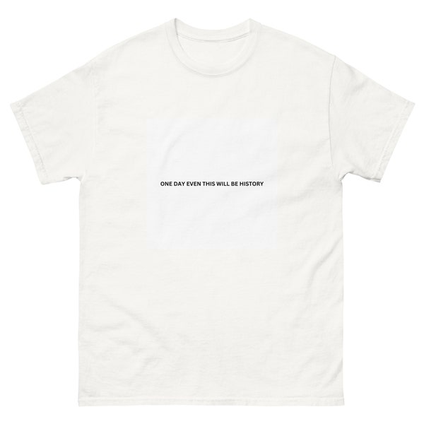 Eines Tages wird auch dies Geschichts-T-Shirt sein | Aesthetische Typo Shirt, Poetisches Zitat Jeden Tag T-Shirt, Mindful Inspo T-Shirt