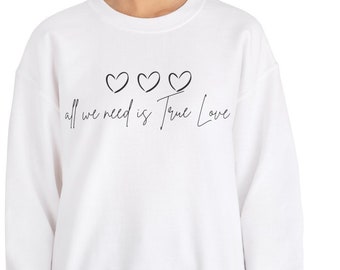 Sudadera True Love, Sudadera All We Need Is True Love, Regalo romántico, Regalo de San Valentín