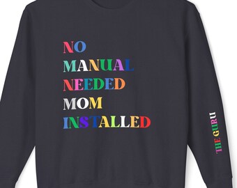 Funny Mom Sweatshirt, No Manual Needed Mom Installed Crewneck, Mother's Day Gift