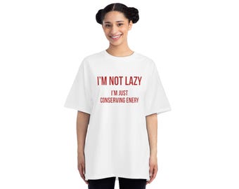Grappig T-shirt met de tekst "Ik ben niet lui", sarcastisch T-shirt met graphic print, T-shirt met een grappige quote