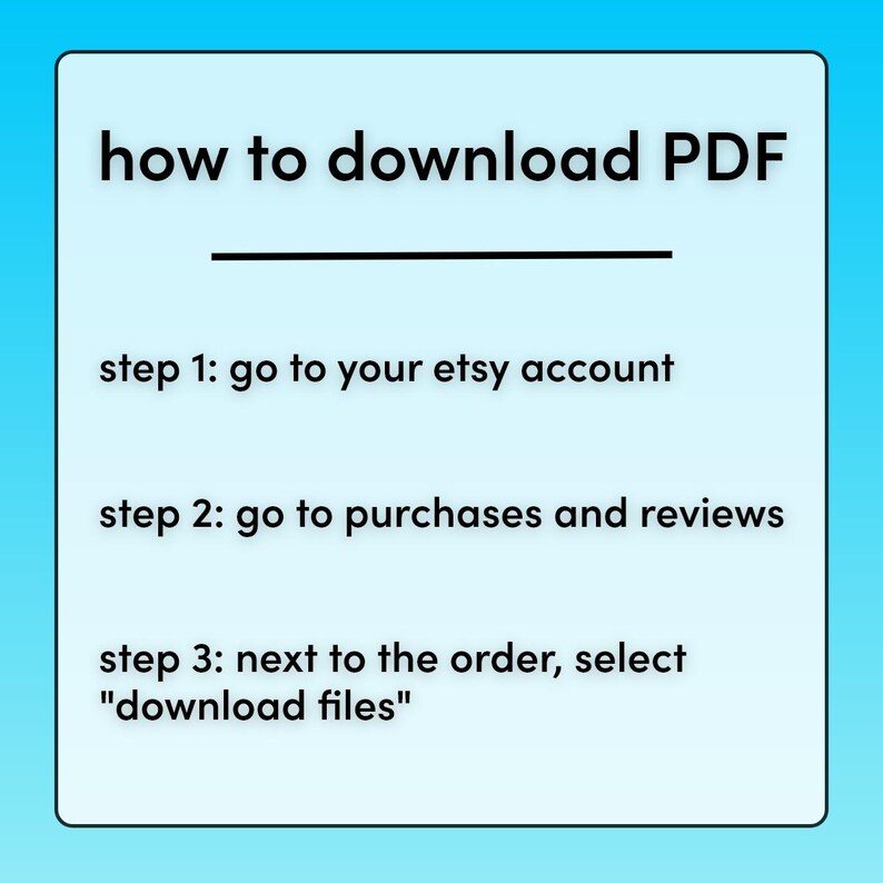 May include: A light blue graphic with the text "how to download PDF". Instructions include going to your Etsy account, then purchases and reviews, and selecting "download files" next to the order.