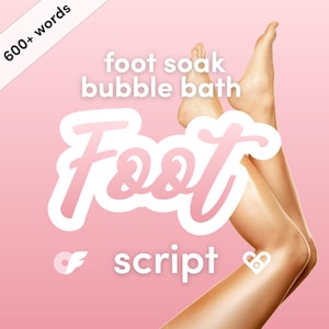 Foot Soak Bubble Bath Video Script - OnlyFans, Fansly, LoyalFans, Snapchat, camgirl, adult solo content, online, bathing, feet fetish, toes