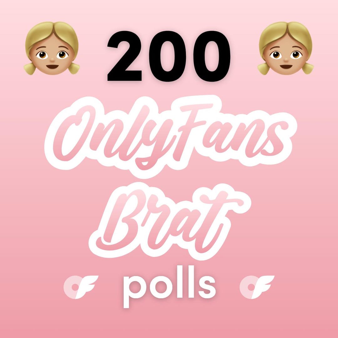 200 Onlyfans Brat Polls Polls for Onlyfans Content Creators, Bratty Polls, Spoiled Brat