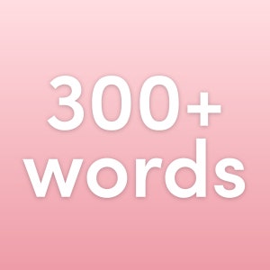 May include: White text on a pink background reads "300+ words".
