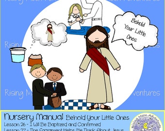 LDS Nursery Manual Behold Your Little Ones Lesson 26 Baptism and Confirmation and 27 The Sacrament and 28 The Priesthood Cutouts Download