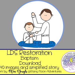 May include: A digital illustration of a baptism scene with two stick figures in a blue pool of water. The text "LDS Restoration Baptism Download 40 images and simplified story Artwork by Olia Yough @Rising Moon Adventures" is below the image.