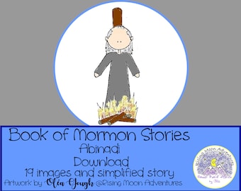 May include: A digital illustration of a man standing in a fire. The image is titled "Book of Mormon Stories Abinadi Download 19 images and simplified story Artwork by Olia Gough @Rising Moon Adventures".