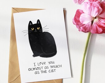 I Love You Almost As Much As The Cat Handmade Greetings Cards, Funny Cute Illustrated Love Greeting Card, Anniversary, Black Cat, Noir