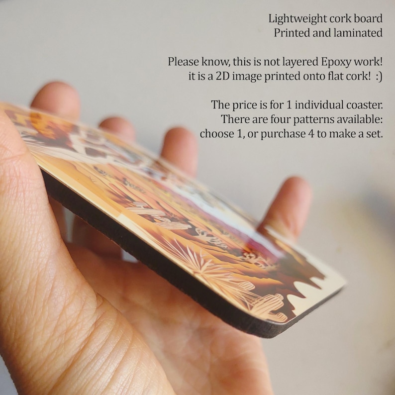 May include: A close-up of a cork coaster with a desert landscape design. The coaster is printed on a lightweight cork board and laminated. The text "Lightweight cork board Printed and laminated" is at the top of the image. The text "Please know, this is not layered Epoxy work! It is a 2D image printed onto flat cork! :)" is in the middle of the image. The text "The price is for 1 individual coaster. There are four patterns available: choose 1, or purchase 4 to make a set." is at the bottom of the image.