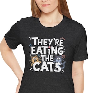 They&#39;re Eating the Cats t Shirt - Save the Cats - Political humor - 2024 Trump Debate Quote - Dogs Pets - Unisex Jersey Short Sleeve Tee