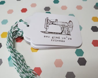 15 Tags Sew Glad We're Friends / Sewing Quilters /  Hand stamped  white Tag