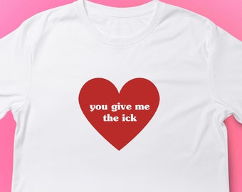 You Give Me The Ick T-shirt | Funny Y2K T-shirt | Aeshtetic Y2K top