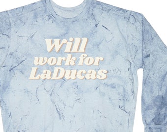 Will Work for LaDucas Sweatshirt, Trending Musical Theater Shirt, Tie Die Comfort Colors Sweatshirt, Dance Shirt