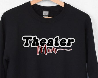 Theater Mom Sweatshirt, Musical Theater Mama, Musical Theatre, Stage Mom, Theater Mama