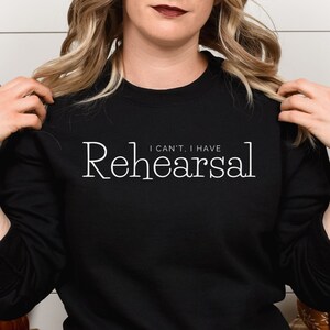Sweat-shirt de théâtre musical, I Can’t I Have Répétition, Comédies musicales, Cadeau de théâtre, Cadeau de théâtre musical, Chemise d’amateur de théâtre musical