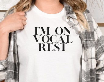Vocal Rest T-shirt, Musical Theater Shirt, Vocalist, Musical Theatre Rehearsal Shirt, I Love Singing