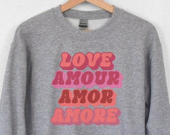 Custom Valentine Sweatshirt, Love in Many Languages, Valentine's Day, How to Say Love in Other Languages
