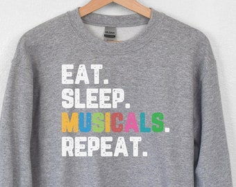 Musical Theater Sweatshirt, Eat Sleep Musicals Repeat, Musicals, Theater Gift, Musical Theatre Gift, Musical Theater Lover Shirt