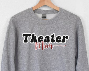 Theater Mom Sweatshirt, Musical Theater Mama, Musical Theatre, Stage Mom, Theater Mama