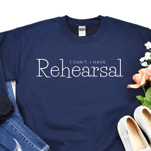 Sweat-shirt de théâtre musical, I Can’t I Have Répétition, Comédies musicales, Cadeau de théâtre, Cadeau de théâtre musical, Chemise d’amateur de théâtre musical