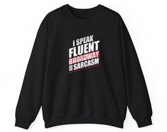 Muziektheater Sweatshirt, ik spreek vloeiend Broadway en sarcasme, musicals, theatercadeau, muziektheatercadeau, muziektheaterliefhebber shirt