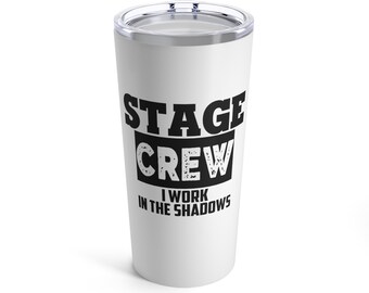 Stage Crew Tumbler, Musical Theater Mug, Musical Theatre travel mug, Musical Theater Gift, Stage Crew Gift