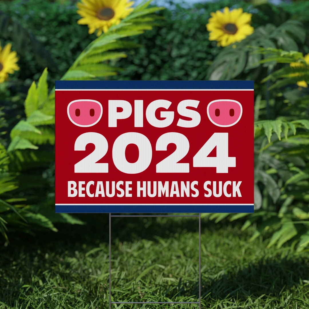 Pigs 2024 Yard Sign Coroplast Funny Pigs Presidential Election 2024 ...