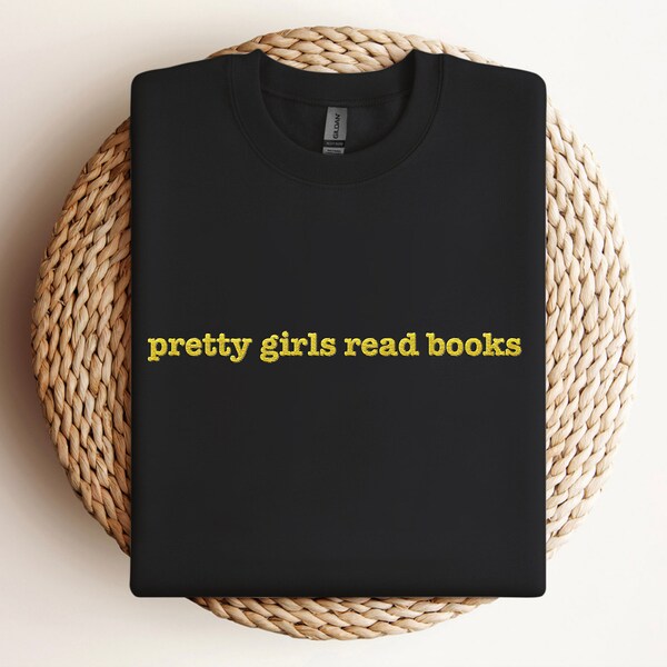 Pretty Girls Read Books Embroidered Sweatshirt, Custom Bookish Sweatshirt,Minimalist Book Sweatshirt, Book Readers Gift, Gift for Her BY6Q41