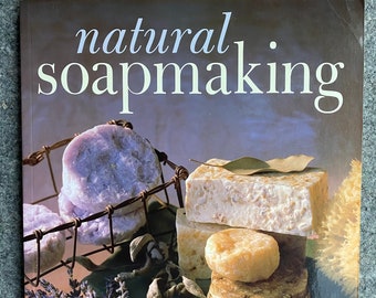 Natural Soapmaking by Marie Browning - SC - Great Recipes Information & Projects