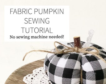 Fabric Pumpkin Sewing Tutorial | Pattern | PDF | Farmhouse Fall Decor | Halloween | Fall | Thanksgiving | Decor