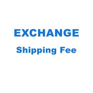 Könnte beinhalten: Blauer Text auf weißem Hintergrund mit der Aufschrift "EXCHANGE Shipping Fee".