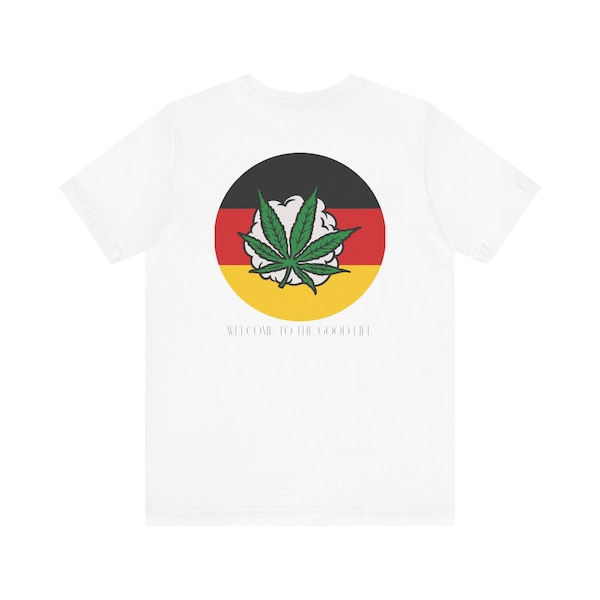 Cannabis Shirt, "Welcome to the good life" Weed Shirt, Birthday gift, Gift for him, Marijuana, Grass, Art, hiking, legalization