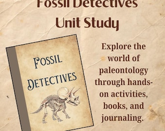 Fossil Detectives: A Hands-On Homeschool Unit Study