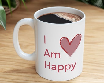 I Am Happy Ceramic Mug, Awareness Coffee Mug