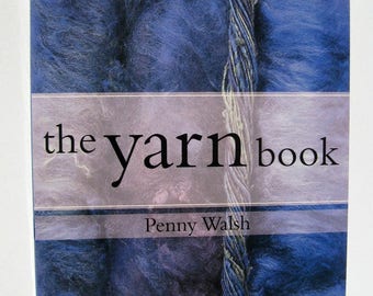 The Yarn Book by Penny Walsh, A Textile Handbook for Spinning
