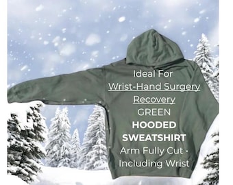 Hand -or- Wrist Surgery Hoodie • Sleeve trimmed thru & including wrist • Hand or wrist surgery when you can not slide through wrist cuff