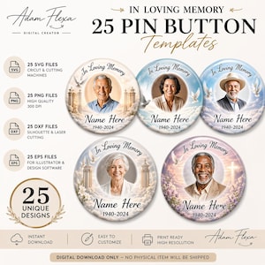 May include: Digital download of 25 pin button templates with the text "In Loving Memory." Each template features a portrait, name, and dates. Includes SVG, PNG, DXF, and EPS files for various design software and cutting machines.