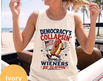 Comfort Colors® Democracy's Collapsing But These Wieners Be Slappin' Tank Top, Funny 4th Of July Shirt, Funny Patriotic Tank Top