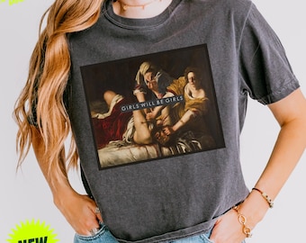 Comfort Colors® Girls Will Be Girls Boxy Shirt, Judith beheading Holofernes Crop Tee, Unhinged Feminist, Girl Power, Burn the Patriarchy