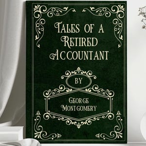 May include: A green book cover with gold lettering that reads "Tales of a Retired Accountant" by George Montgomery.