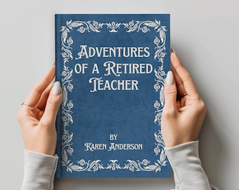 Puede incluir: Un libro de tapa dura azul titulado Adventures of a Retired Teacher de Karen Anderson. La portada presenta un marco decorativo floral blanco que rodea el texto, impreso en una fuente con serifa sobre un fondo azul texturizado.
