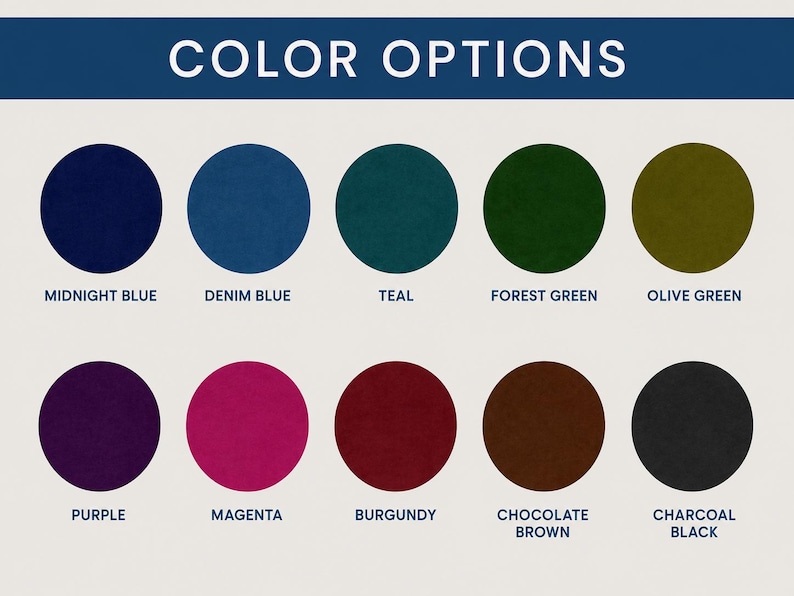 May include: A color chart titled COLOR OPTIONS featuring ten circular swatches in midnight blue, denim blue, teal, forest green, olive green, purple, magenta, burgundy, chocolate brown, and charcoal black, each labeled with its respective color name.