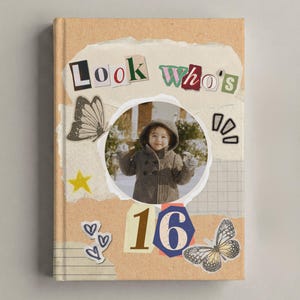 May include: A tan hardcover book featuring a collage design with the text Look Who's 16. The cover includes a circular photo of a child in a winter coat, two butterfly illustrations, a yellow star, three small hearts, and grid paper accents.