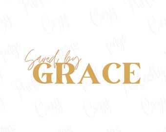 Saved by grace png, saved png, Christian png, png design, Christian, grace png, sublimation, heat transfers, DTF, clipart, Christian designs