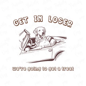 Get in loser png, grappige png, hond png, png-ontwerpen, warmteoverdracht, sublimaties, DTF, hond in de auto, hond traktatie png, grappige hond rijden, hond
