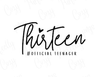 May include: Black and white graphic design with the word "Thirteen" in cursive with a small heart above the "i". The text "#OFFICIAL TEENAGER" is below the word "Thirteen".