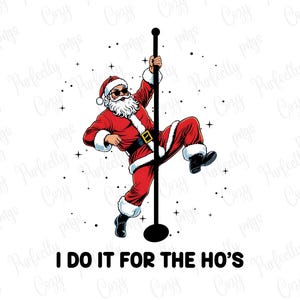 Könnte beinhalten: Cartoon-Illustration von Santa Claus in rotem Anzug und Sonnenbrille, der an einer Stange tanzt. Der Text "I DO IT FOR THE HO'S" befindet sich am unteren Rand des Bildes. Der Hintergrund ist weiß mit kleinen schwarzen Punkten.