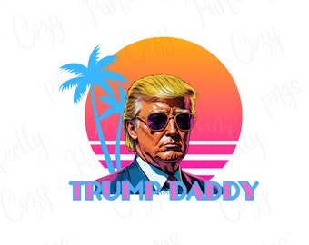 May include: A digital illustration of a man with blonde hair wearing sunglasses and a suit jacket. The background is a sunset with palm trees and the text "TRUMP DADDY" in pink and blue.
