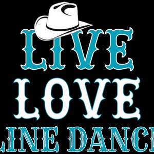 以下が含まれることがあります： 「LIVE LOVE LINE DANCE」の文字が白とターコイズブルーで描かれたグラフィックデザイン。白いカウボーイハットが上に配置されています。アパレルやインテリアに最適です。