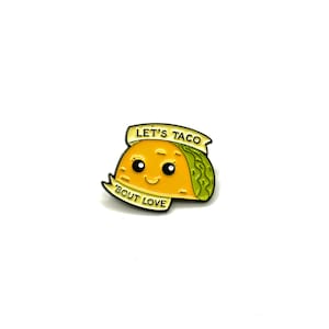 Enamel Pin - Lets Taco &#39;Bout Love - Foodie - Cute - Gift